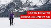 Beginners Guide To Cross Country Skiing