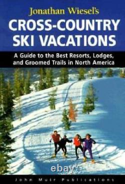 Jonathan Wiesels Cross-Country Ski Vacations A Guide to the Best R VERY GOOD