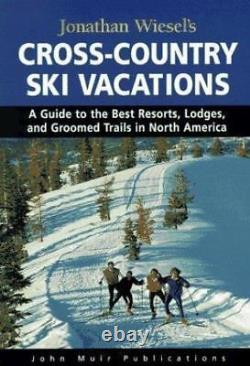 Jonathan Wiesels Cross-Country Ski Vacations A Guide to the Best R VERY GOOD